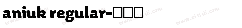 aniuk regular字体转换